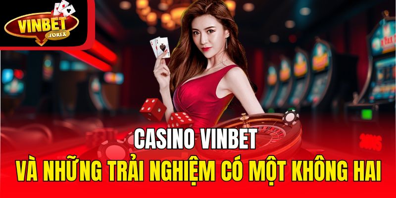 Casino Vinbet và những trải nghiệm có một không hai