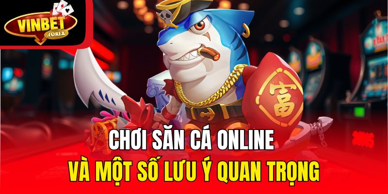 Chơi săn cá online và một số lưu ý quan trọng