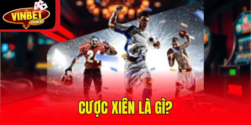 Cược xiên là gì?