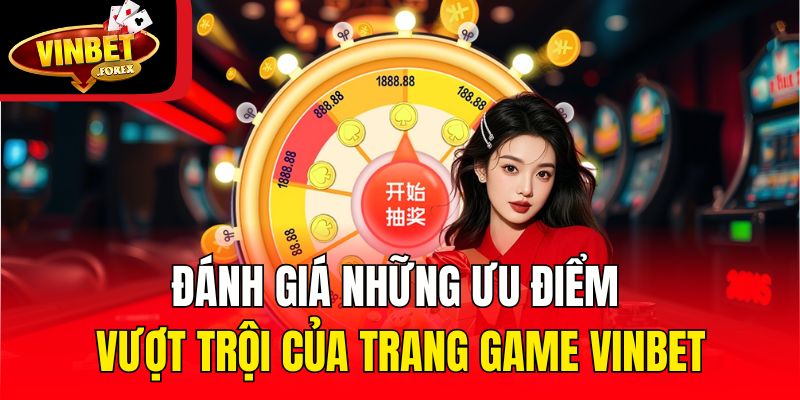 Đánh giá những ưu điểm vượt trội của trang game Vinbet