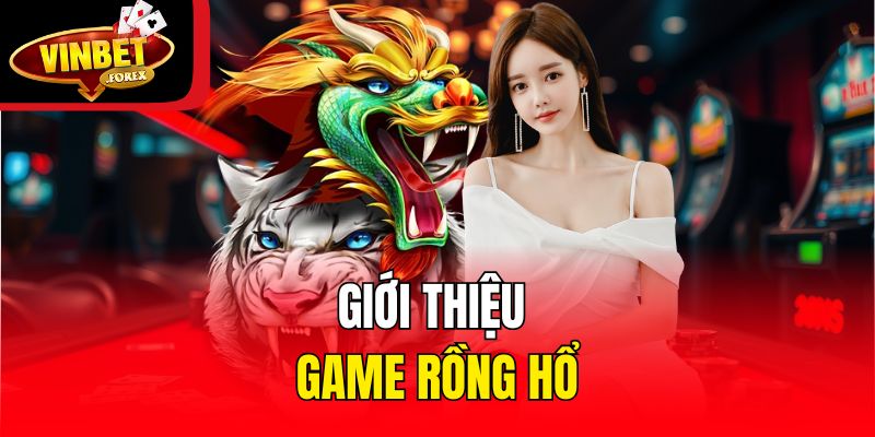 Giới thiệu game Rồng Hổ