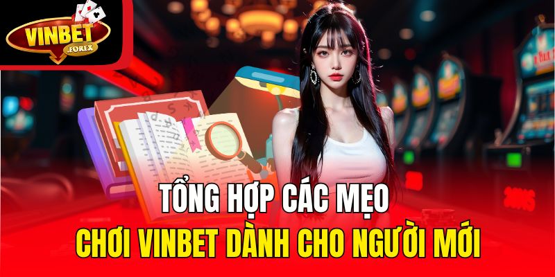 Tổng hợp các mẹo chơi Vinbet dành cho người mới